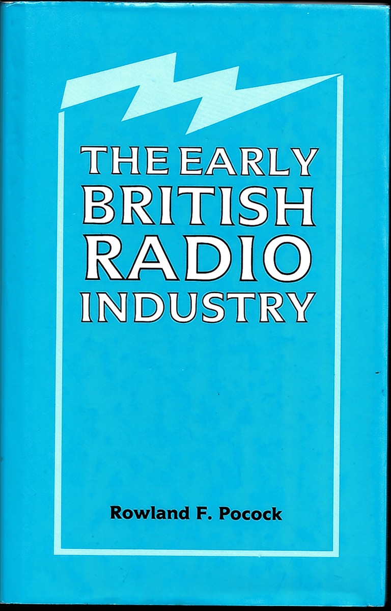 POCOCK, ROWLAND. F. - The Early British Radio Industry