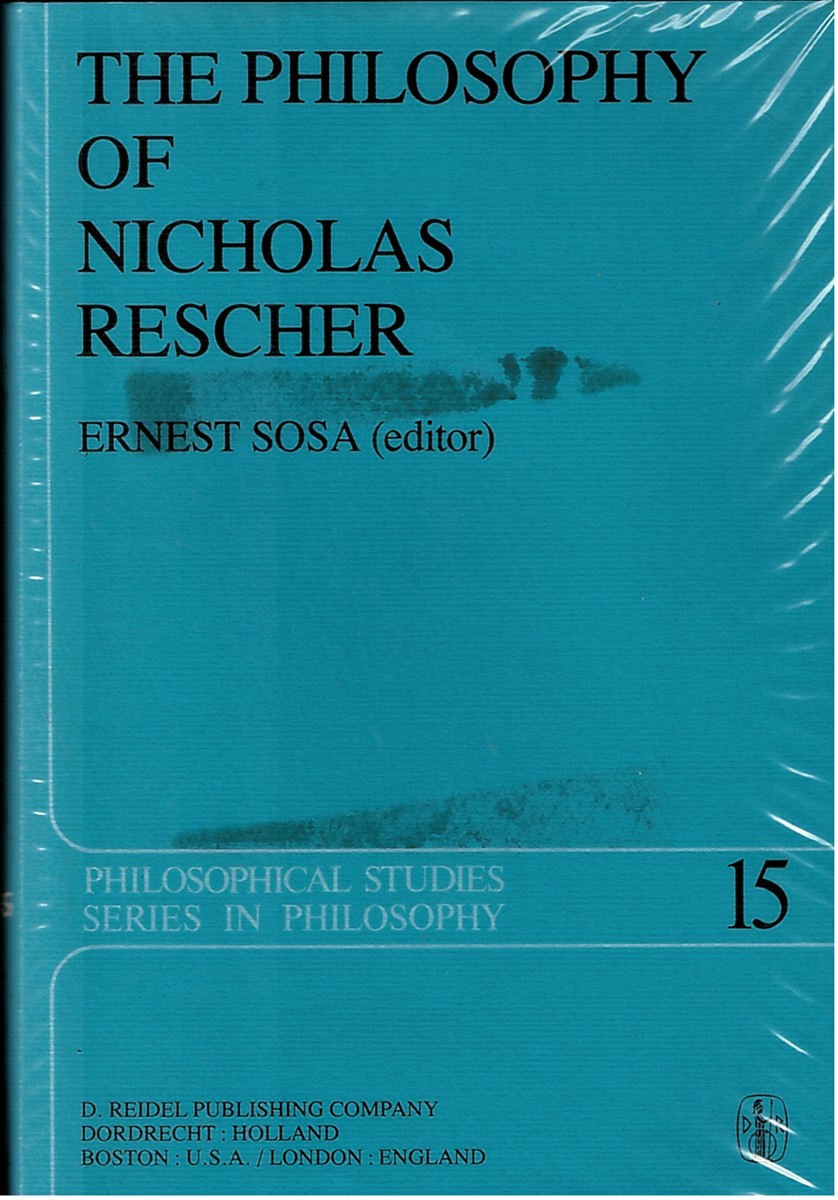 The Philosophy of Nicholas Rescher: Discussion and Replies: V.15 (Philosophical Studies Series) [Hardcover] Sosa, E.