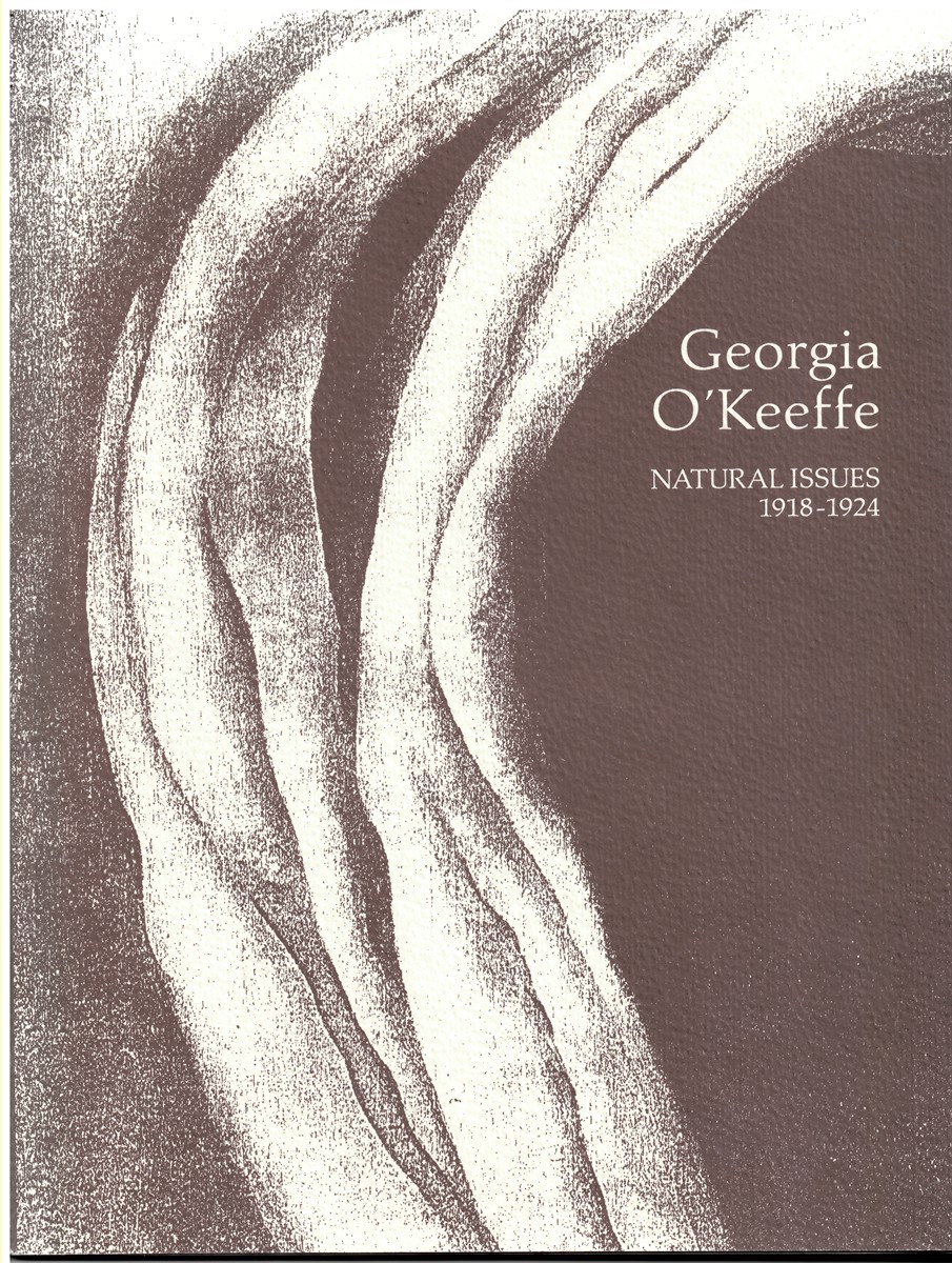 GOETHALS, MARION M. & ELDREDGE, CHARLES C. - Georgia o'Keeffe. Natural Issues 1918 - 1924