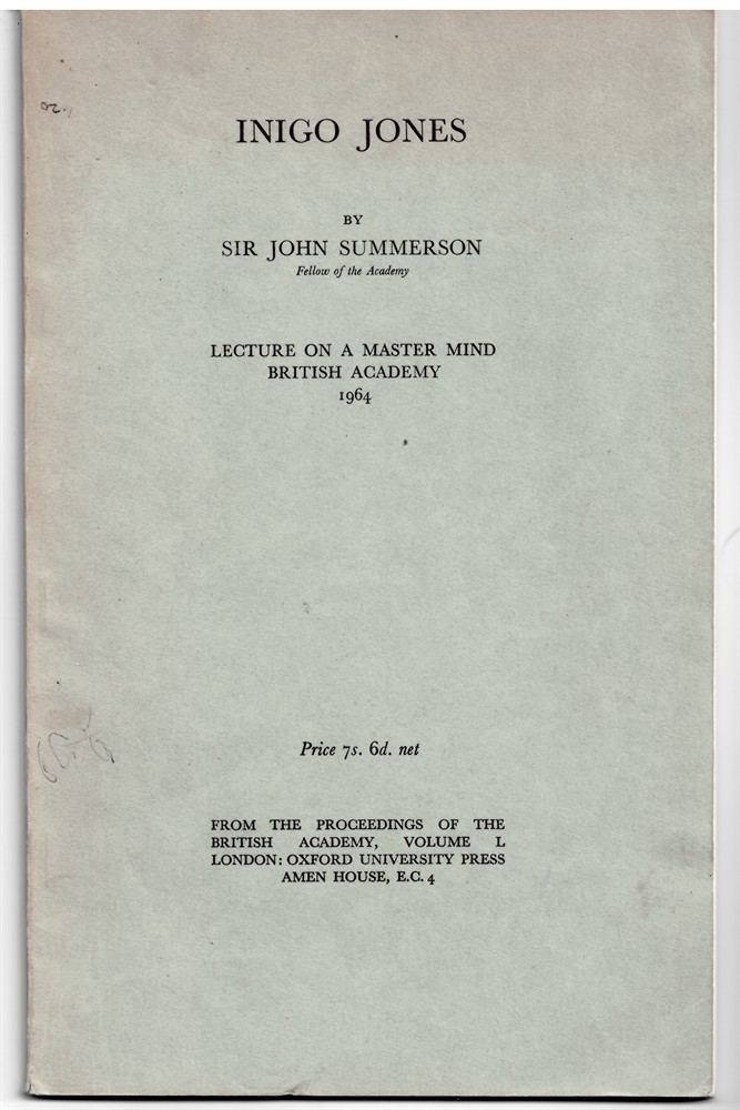 SUMMERSON, JOHN - Inigo Jones : Lecture on a Mastermind . British Academy 1964.