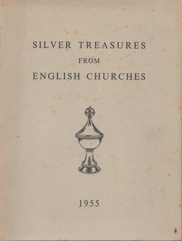 GRIMSWADE, ARTHUR. - Catalogue of Silver Treasures from English Churches, an Exhibition of Ecclesiastical Plate of Domestic Origin.