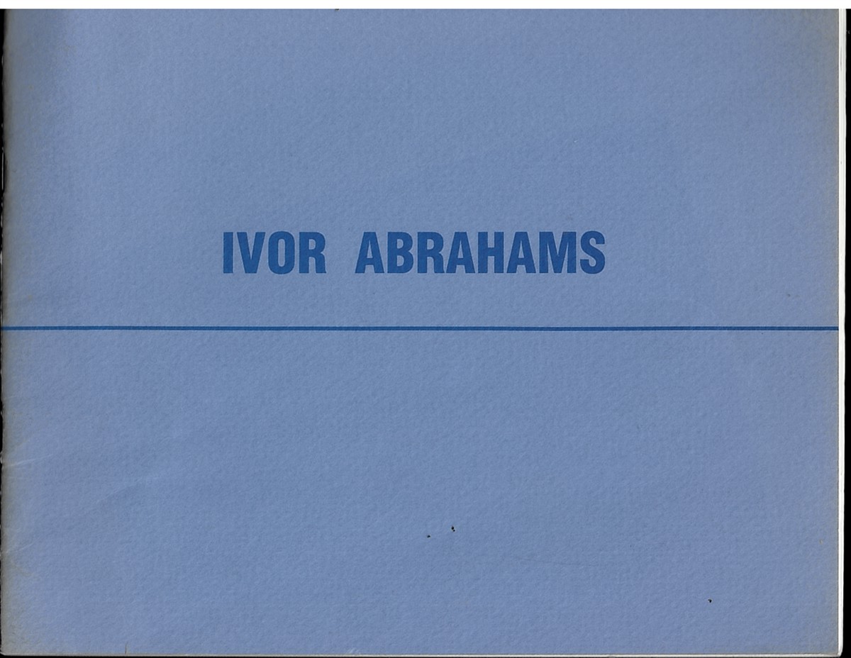 Ivor Abrahams. an Exhibition of Sculpture. Models for Projects. 1986