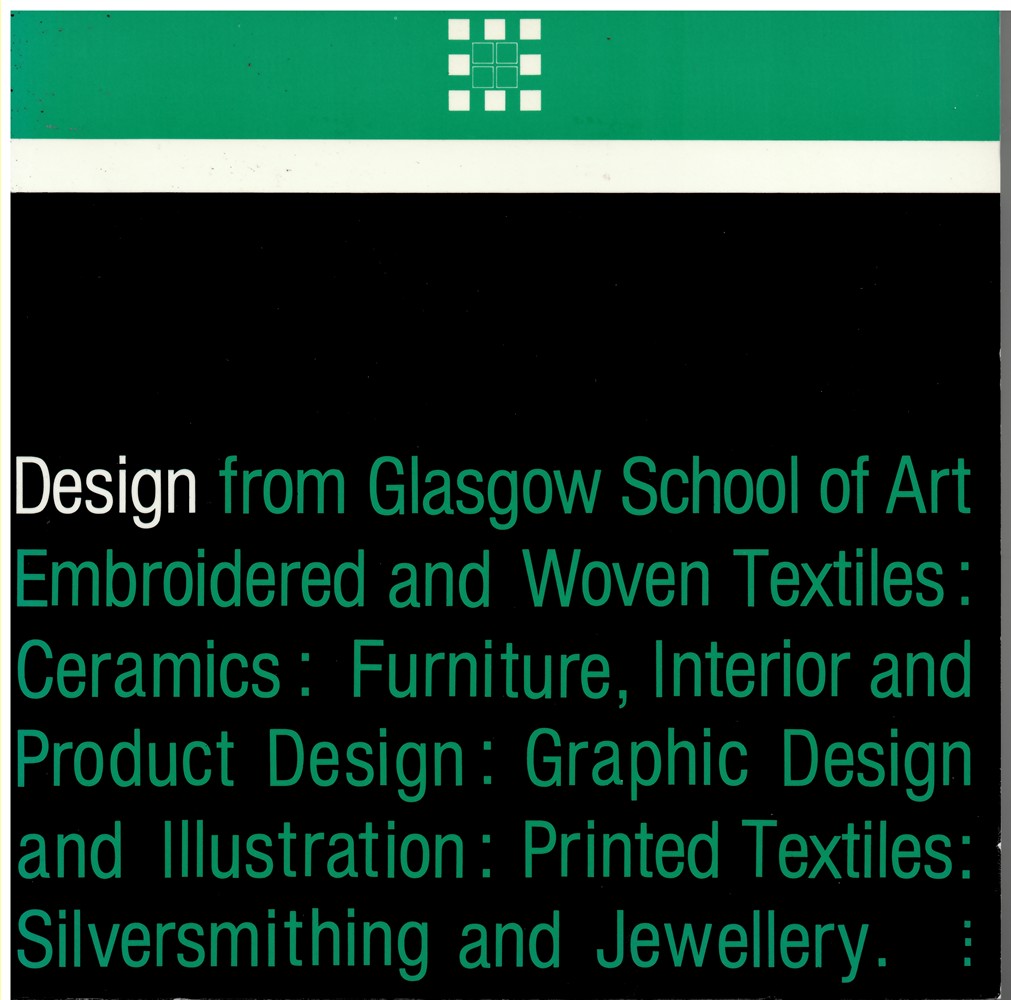 JONES, ANTHONY AT AL - Design from Glasgow School of Art - Embroidered and Woven Textiles : Ceramics : Furniture : Interior and Product Design : Graphic Design and Illustration : Printed Textiles : Silversmithing and Jewellery.
