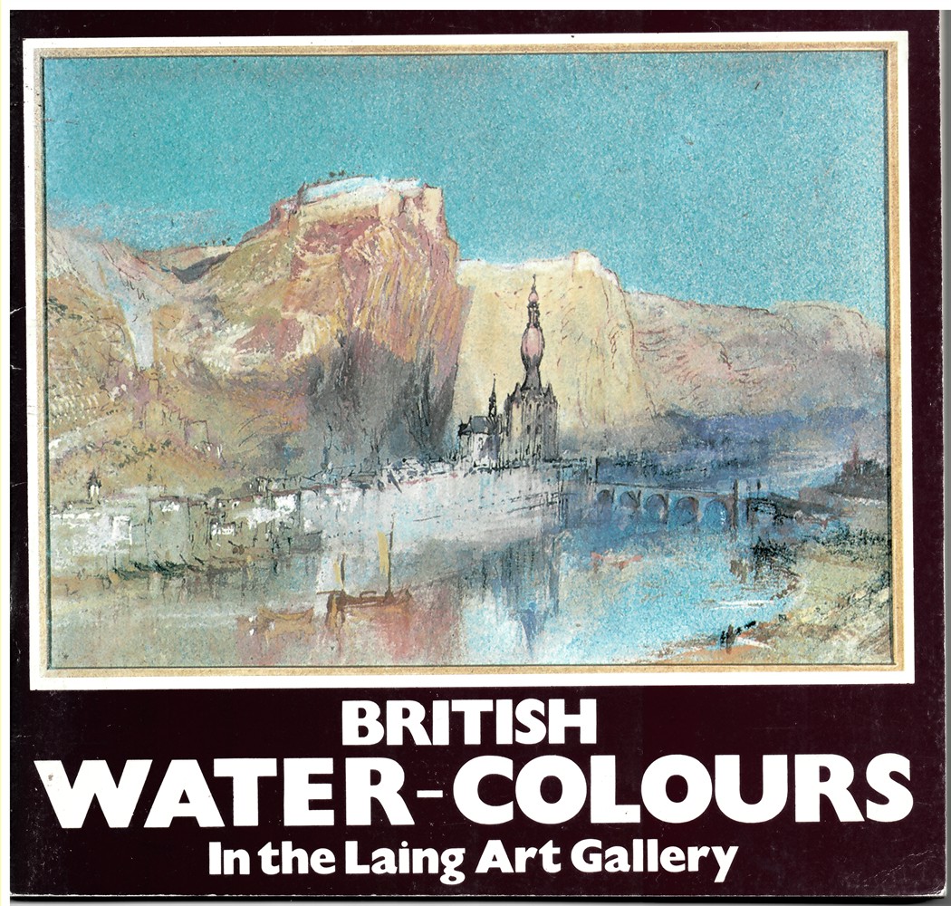 GREEN, RICHARD - British Water - Colours in the Laing Art Gallery.