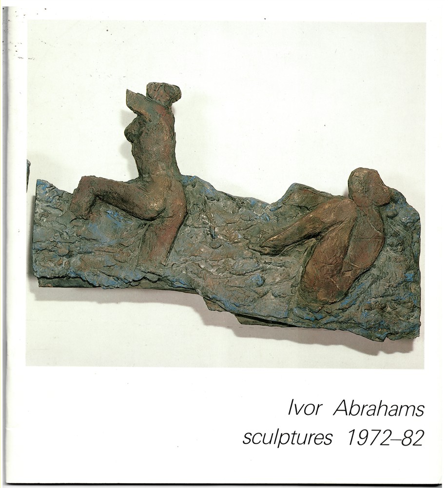 ABRAHAMS, IVOR. - Ivor Abrahams. Sculptures 1972 - 82. 2 November - 4 December 1982