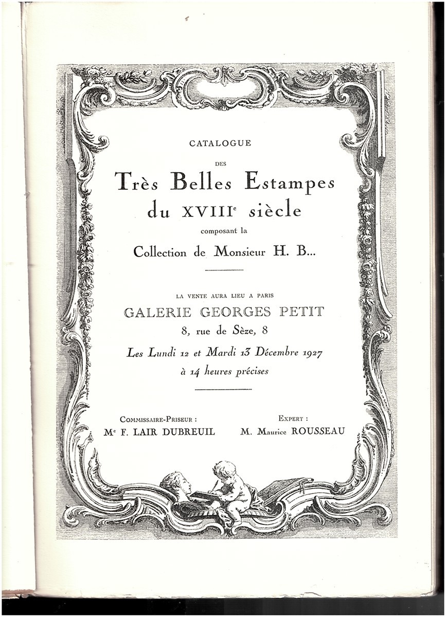 DUBREUIL, ME F. LAIR ; ROUSSEAU, M. MAURICE - Catalogue Des Trts Belles Estampes Du XVIII Sitcle Composant la Collection de Monsieur H.B. + Les Lundi 12 Et Mardi 13 Dcembre 1927