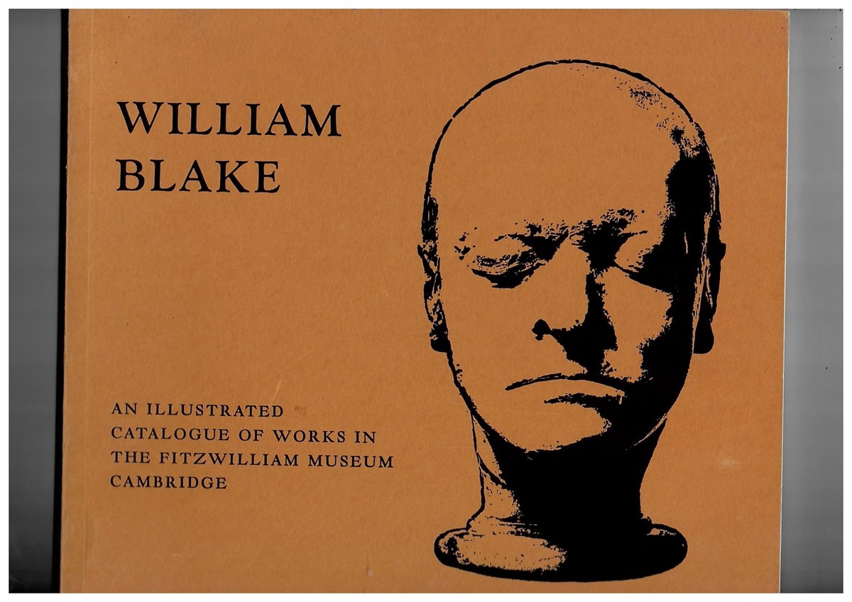 BINDMAN, DAVID - William Blake . Catalogue of the Collection in the Fitzwilliam Museum, Cambridge