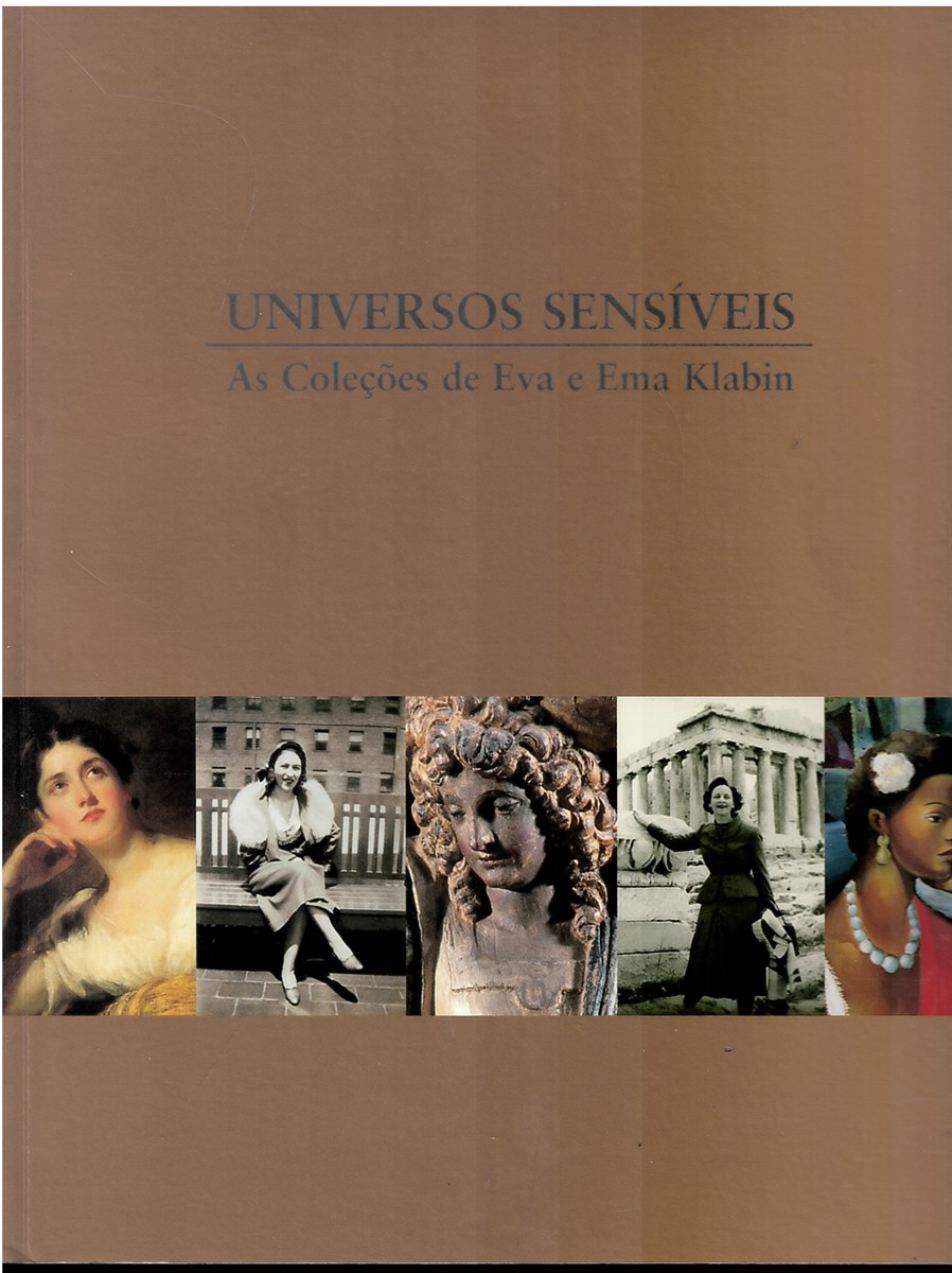 Universos Sensoveis . As Cole-Es De Eva E Ema Klabin.
