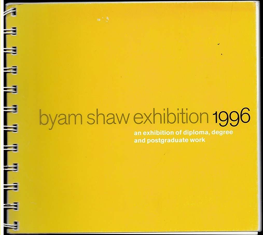 BYAM SHAW EXHIBITION 1996 an Exhibtion of Diploma, Degree and Postgarduate Work
