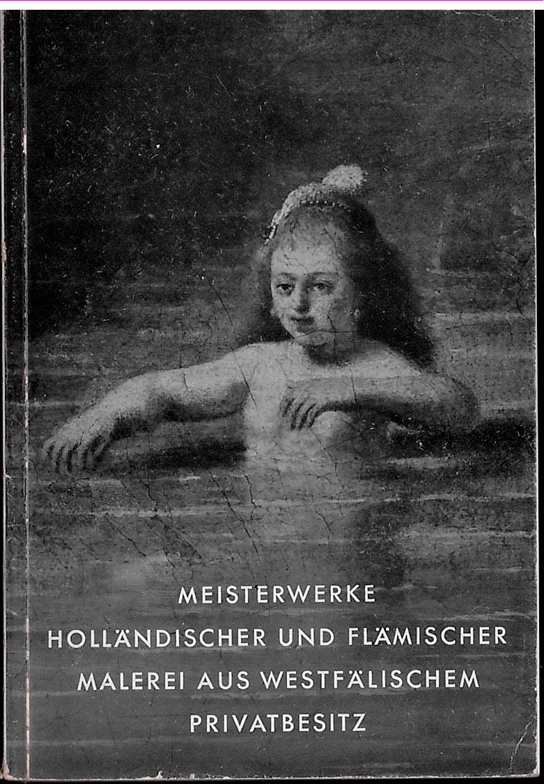MEISTERWERKE HOLLANDISCHER UND FLAMISCHER MALEREI AUS WESTFALISCHEM PRIVATBESITZ. 6. August Bis 22. Oktober 1939