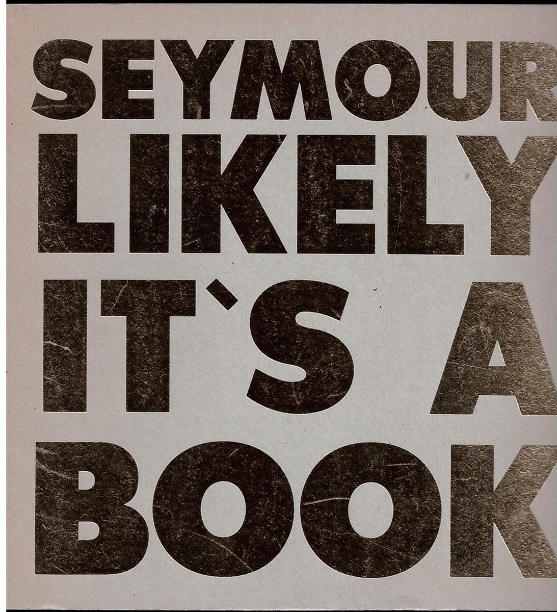 Seymour Likely it's a Book.