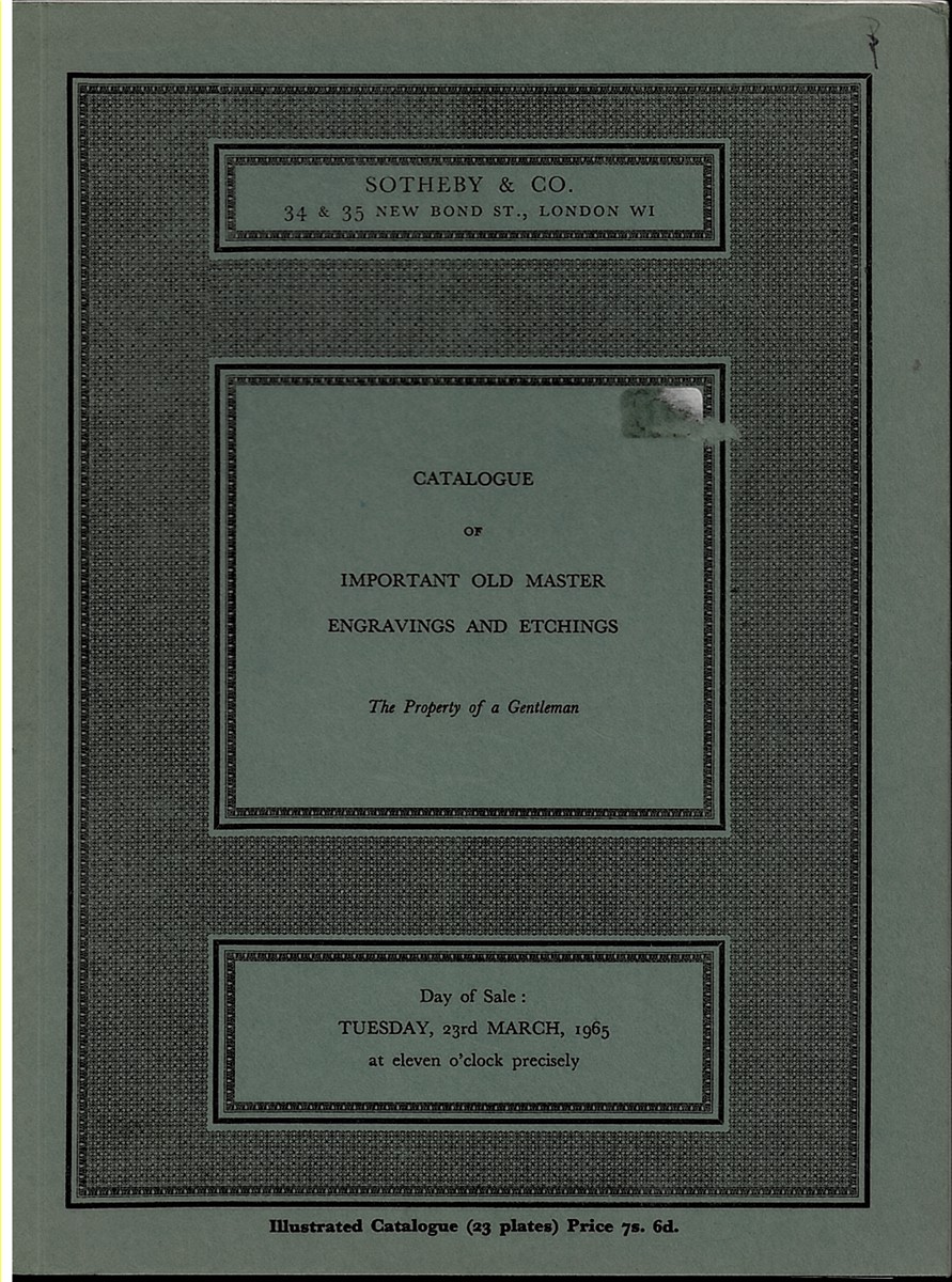 CATALOGUE of IMPORTANT OLD MASTER ENGRAVINGS and ETCHINGS. the Property of a Gentleman. 23 March 1965