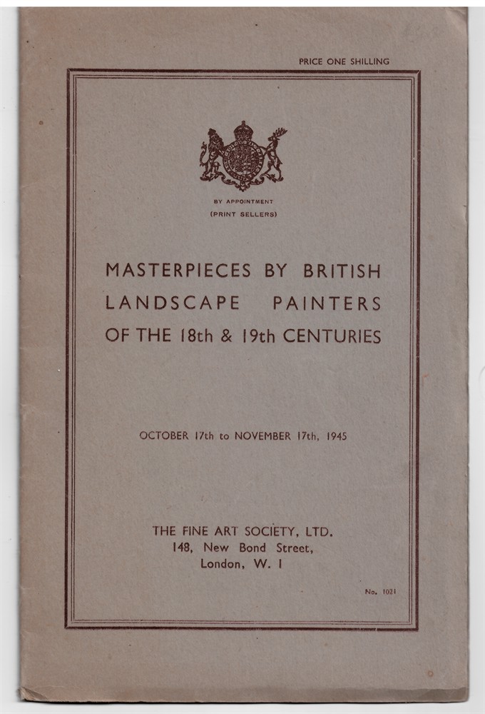 SHIRLEY, ANDREW - Masterpieces by British Landscape Painters of the 18th & 19th Centuries. October 17th to November 17th, 1945