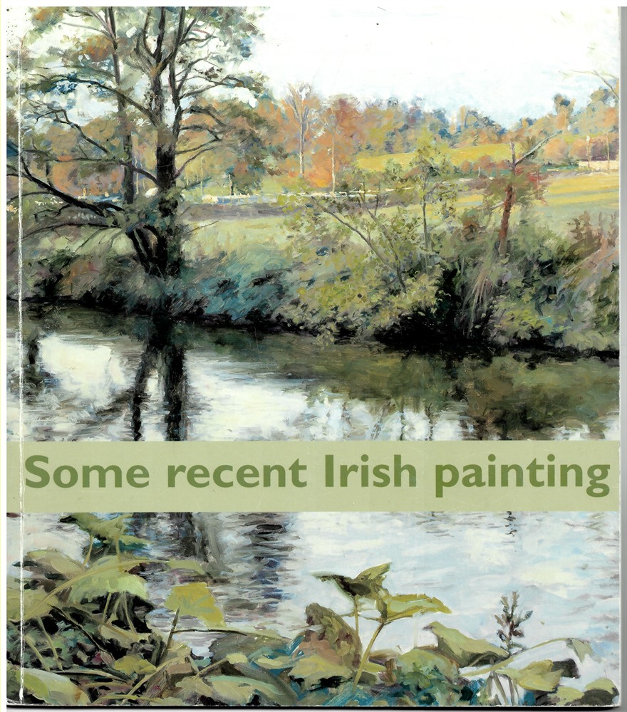 KENNEDY, S. B. - Some Recent Irish Painting: Martin Gale, Ian Mcallister, Kevin Mcnamara, Desmond Turner, Patricia Turner & Paul Walls. 1 - 18 May 2002