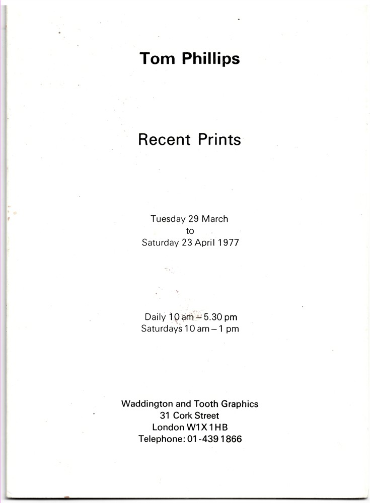 WADDINGTON AND TOOTH GRAPHICS - Tom Phillips : Recent Prints. 29 March to 23 April 1977