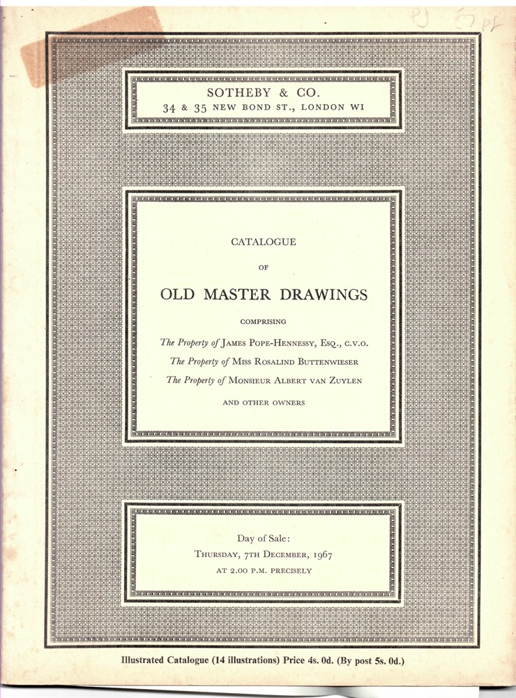 SOTHEBY'S - Old Master Drawings. Comprising the Property of James Pope-Hennessy, Miss Rosalind Buttenweiser, Mon. Albert Van Zuylen... 7 December 1967