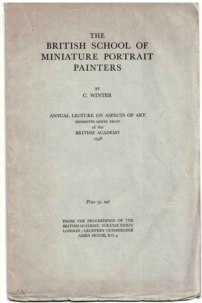WINTER, C. - The British School of Miniature Portrait Painters. Annual Lecture on Aspects of Art. Henriette Hertz Trust, of the British Academy (Signed Association Copy)