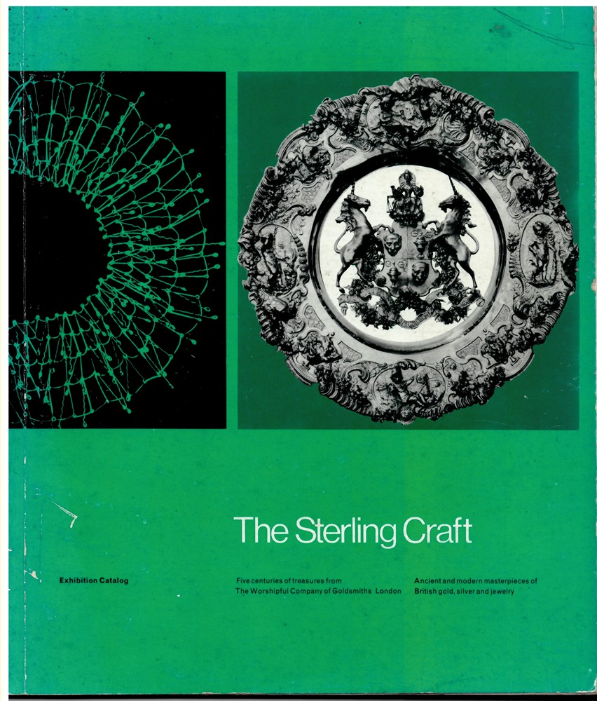 GOLDSMITHS, WORSHIPFUL COMPANY OF - The Sterling Craft : Five Centuries of Treasures from the Worshipful Company of Goldsmiths, London. Ancient and Modern Masterpieces of British Gold, Silver and Jewellery.
