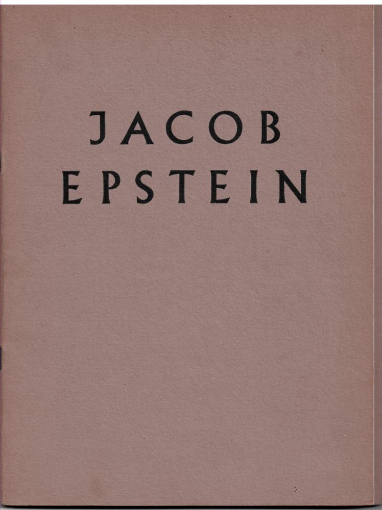ARTS COUNCIL OF GREAT BRITAIN - Epstein. Book of Illustrations. Including a Number of Works Not Exhibited. An Exhibition Held at the Tate Gallery 25 September - 9 November [1952]