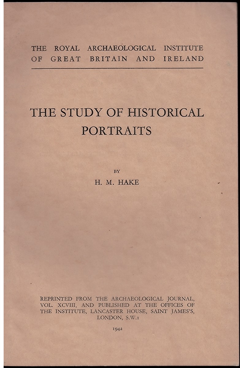 THE STUDY of HISTORICAL PORTRAITS. REPRINTED from the ARCHAEOLOGICAL JOURNAL Vol. XCVIII