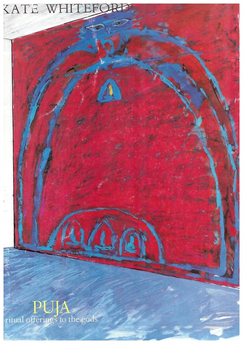 GOODING, MEL & KATE WHITEFORD. - Kate Whiteford : Puja. Ritual Offerings to the Gods.
