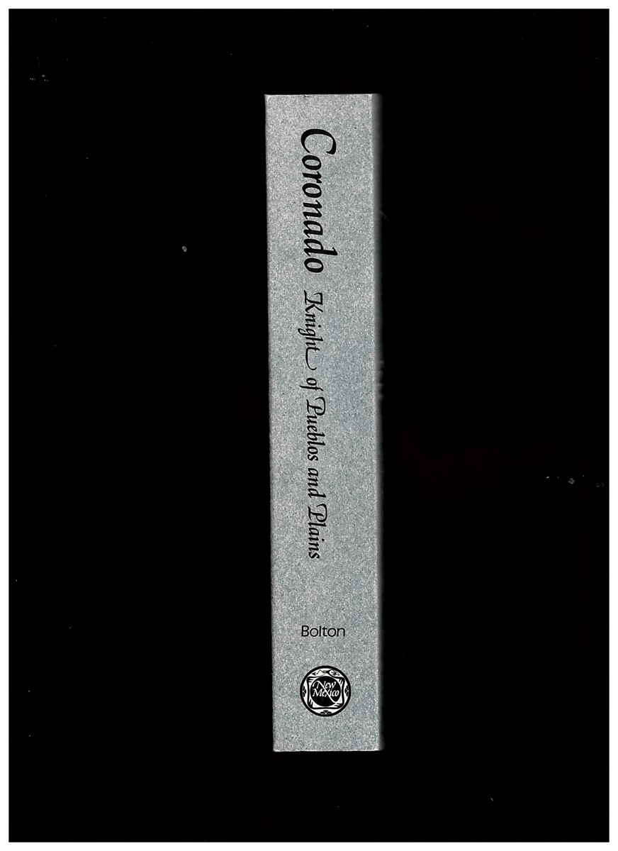  - Coronado: Knight of Pueblos and Plains Herbert Eugene Bolton and John Kessell