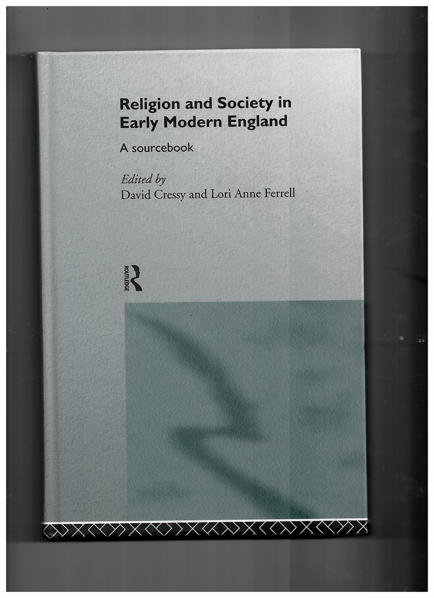 CRESSY, DAVID AND FERRELL, LORI ANNE (EDITORS) - Religion and Society in Early Modern England: A Sourcebook