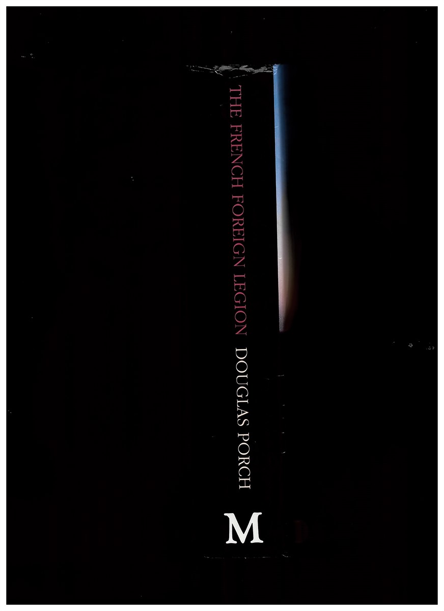 PORCH, DOUGLAS - The French Foreign Legion: A Complete History