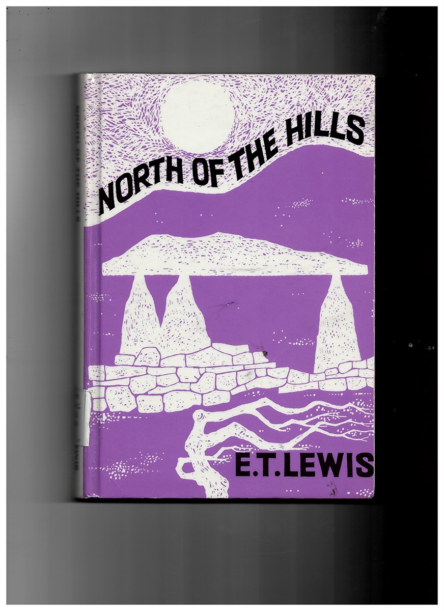 LEWIS, E. T. - North of the Hills - a History of the Parishes of Eglwyswen, Eglwyswrw, Llanfair Nantgwyn, Meline, Nevern