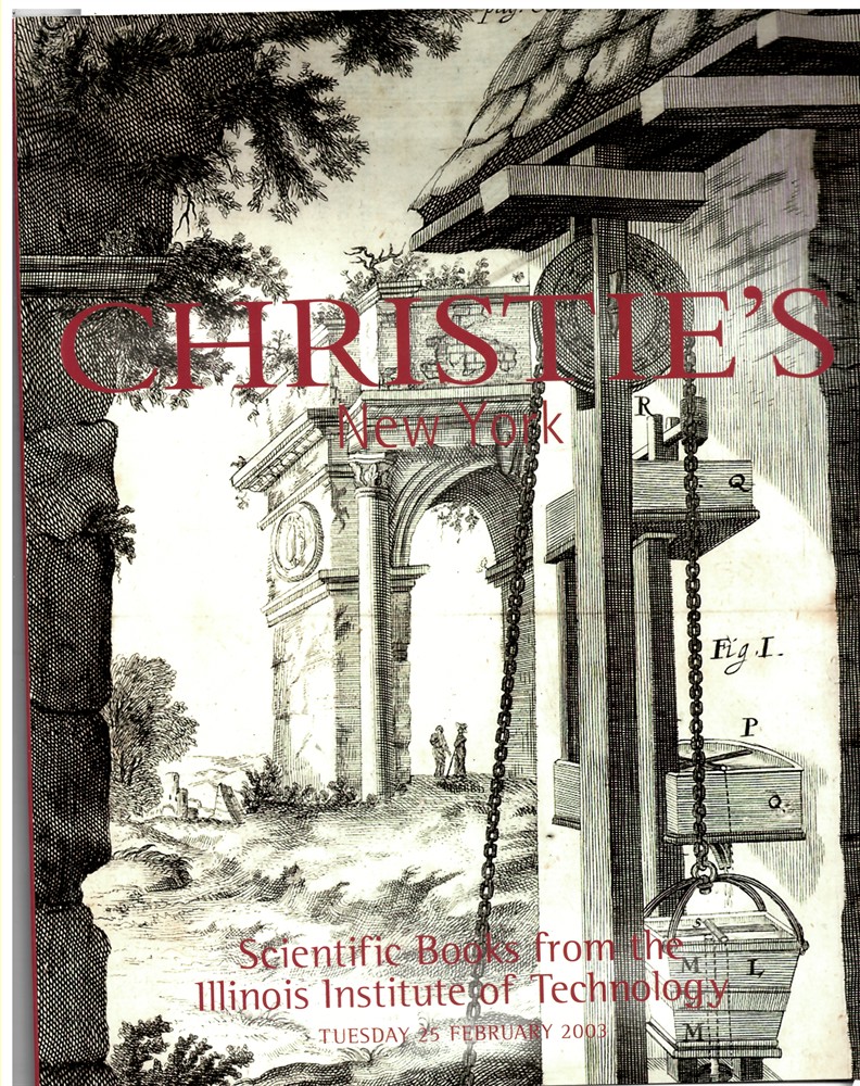 CHRISTIE'S NEW YORK - Scientific Books from the Illinois Institute of Technology Tuesday 25 February 2003