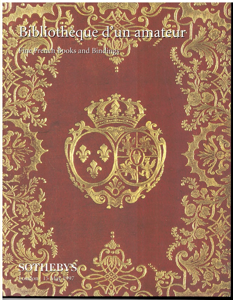 SOTHEBY'S - Bibliothque D+Un Amateur. Fine French Books and Bindings. London 15 May 1997