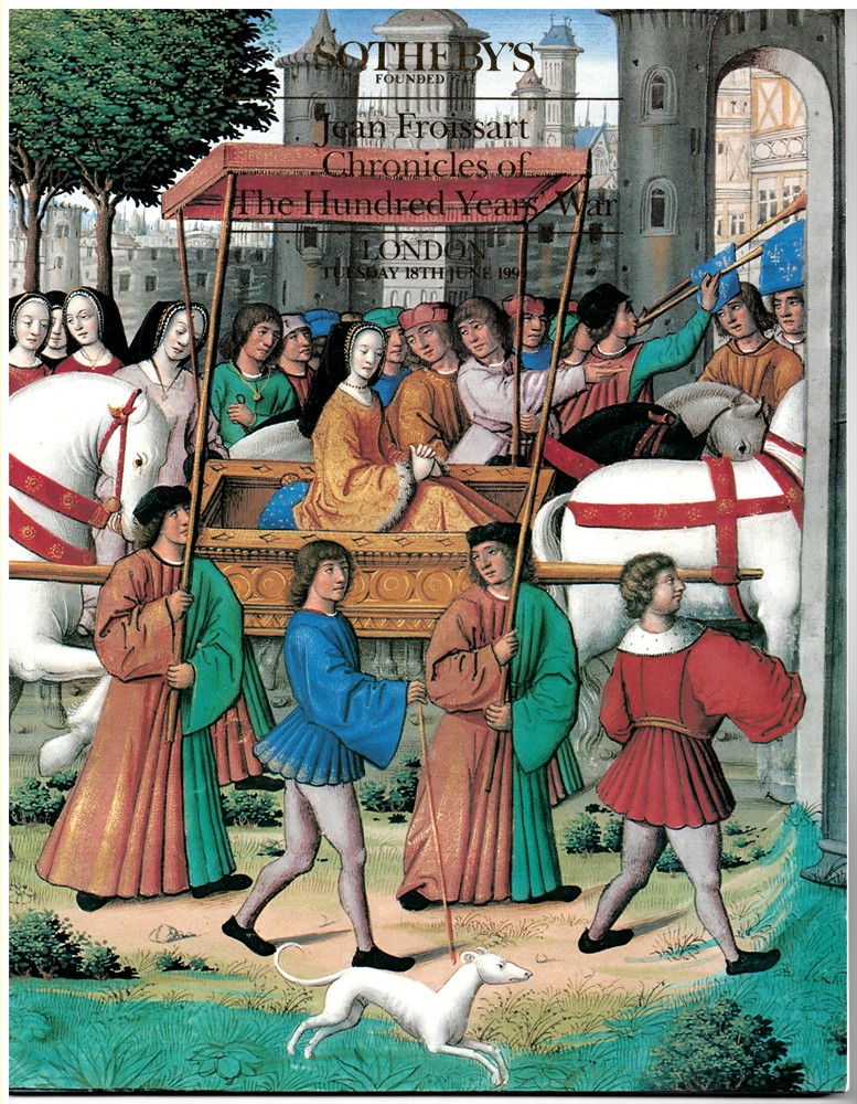 SOTHEBY'S - Jean Froissart. Chronicles of the Hundred Years' War. London Tuesday 18th June 1991