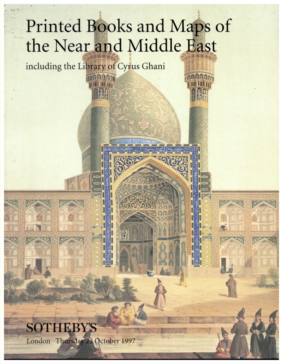 SOTHEBY'S - Printed Books and Maps of the Near and Middle East Including the Library of Cyrus Ghani. London Thursday 23 October 1997