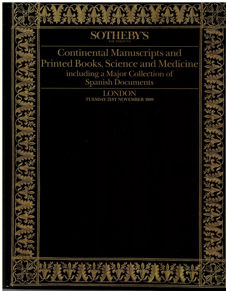 SOTHEBY'S - Continental Manuscripts and Printed Books, Science and Medicine Including a Major Collection of Spanish Documents. London Tuesday 21st November 1989