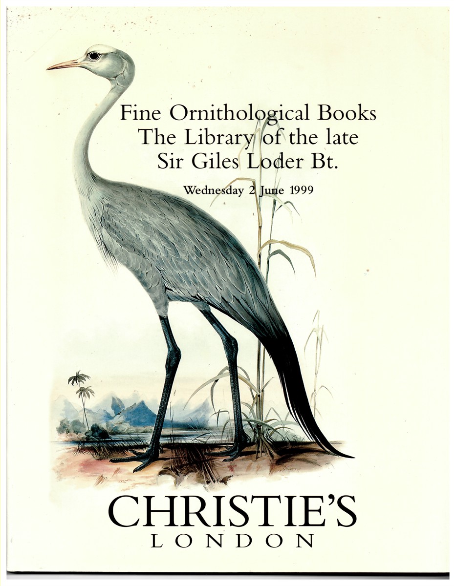CHRISTIE'S - Fine Ornithological Books. The Library of the Late Sir Giles Loder Bt. Wednesday 2 June 1999