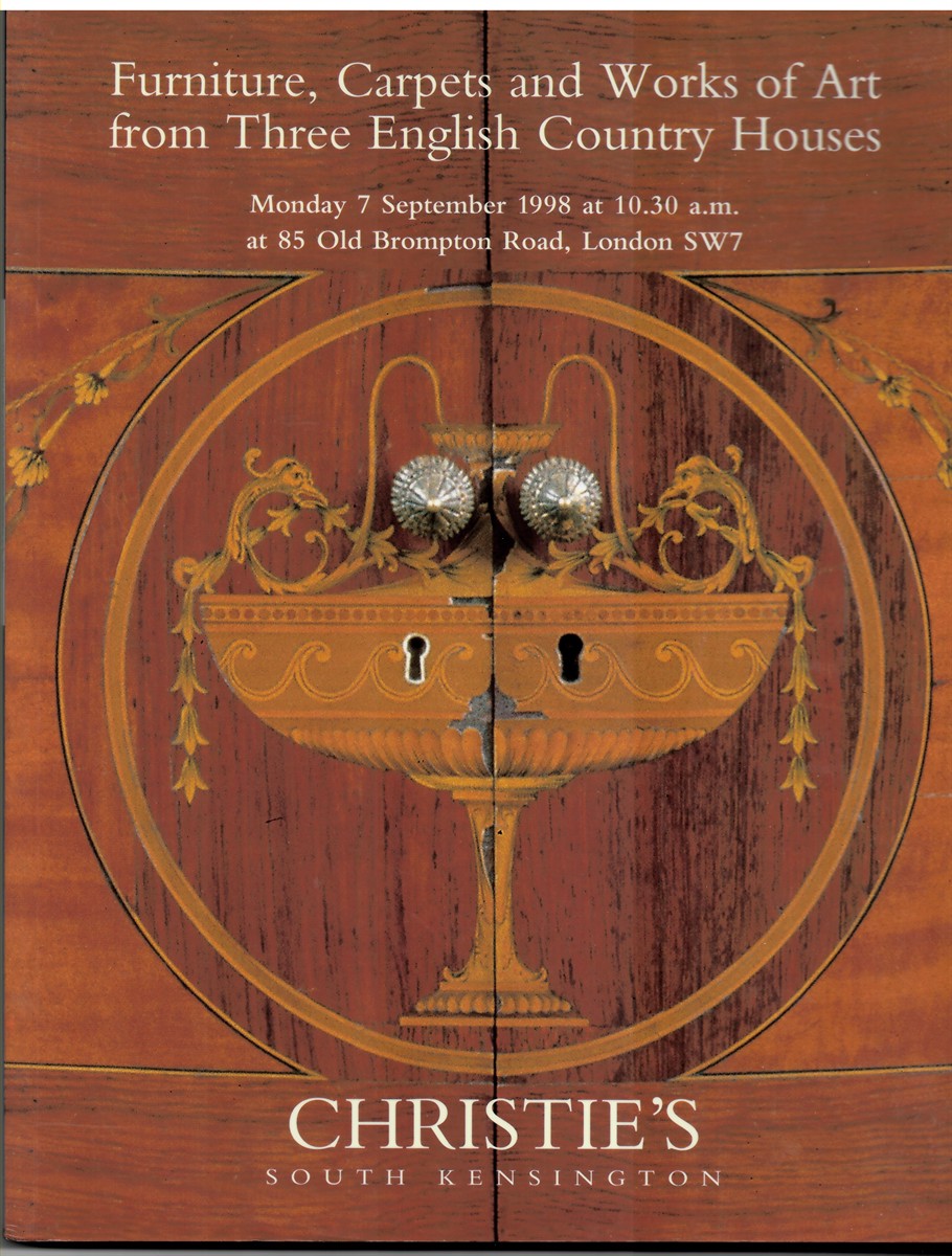 CHRISTIE'S SOUTH KENSINGTON - Furniture, Carpets and Works of Art from Three English Country Houses. Monday 7 September 1998