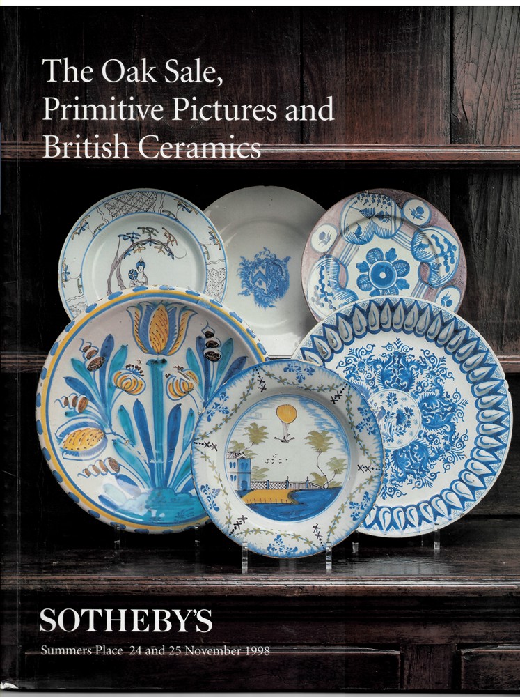 SOTHEBY'S - The Oak Sale, Primitive Pictures and British Ceramics. Summers Place. 24 and 25 November 1998