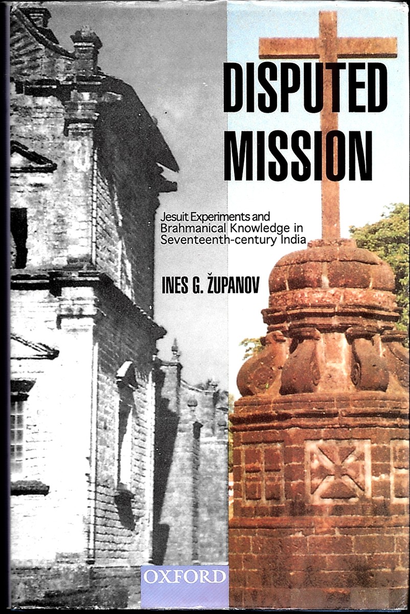 Disputed Mission, Jesuit Experiments and Brahmanical Knowledge in Seventeenth-Century India