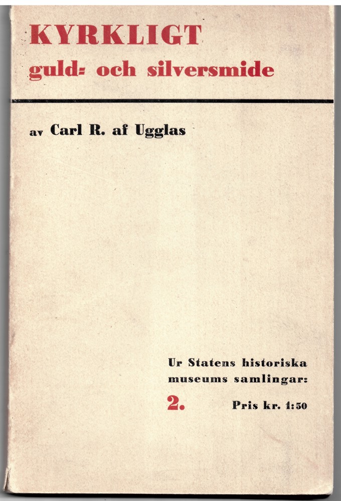 AF UGGLAS, CARL R. - Kyrkligt Guld-Och Silversmide