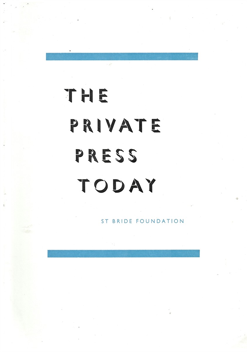 The Private Press Today: Exhibition of Private Press Books from Modern-Day Britain. 26 October-20 November 2015
