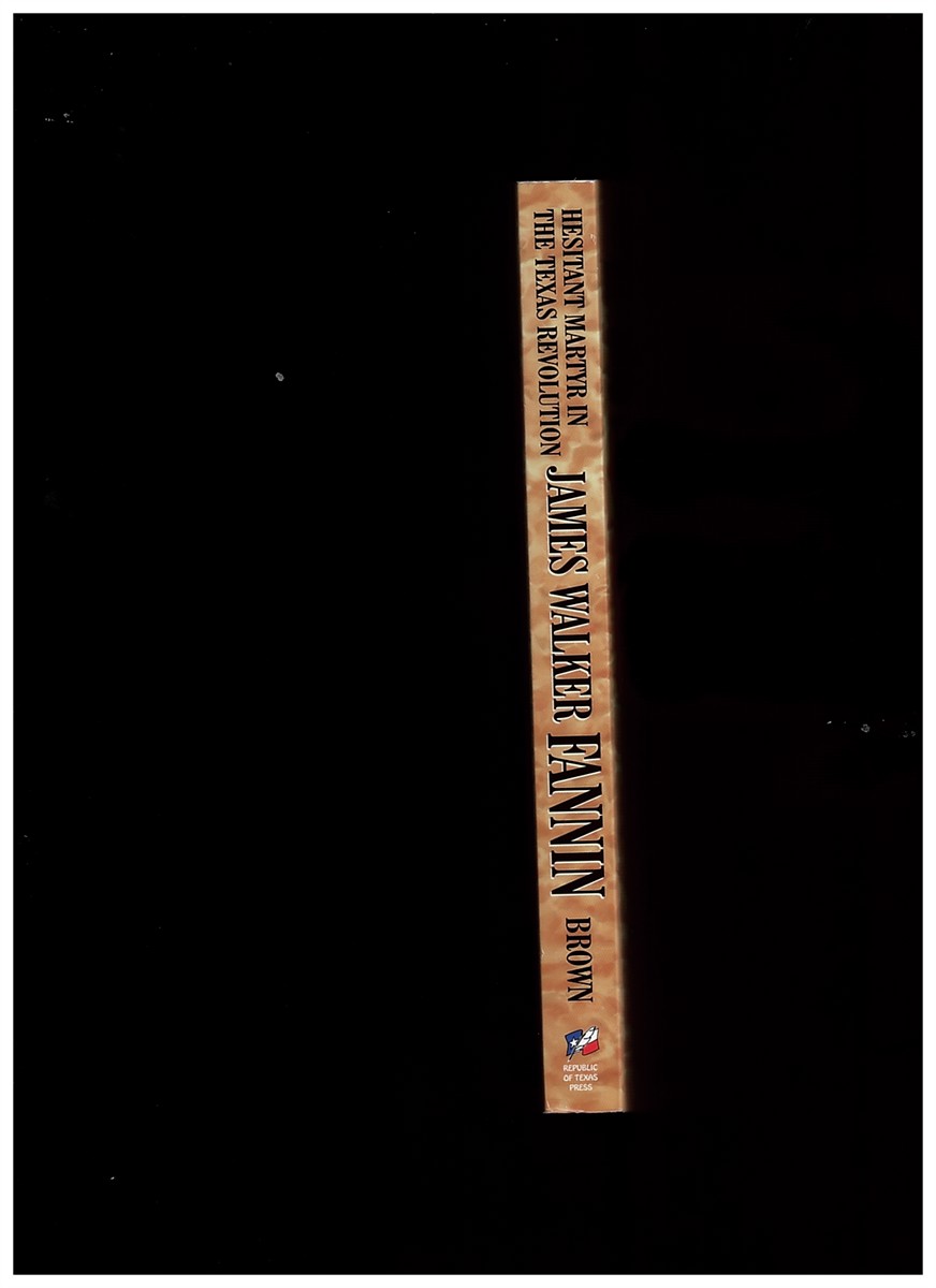 BROWN, GARY - Hesitant Martyr in the Texas Revolution: James Walker Fannin [Paperback] Brown, Gary