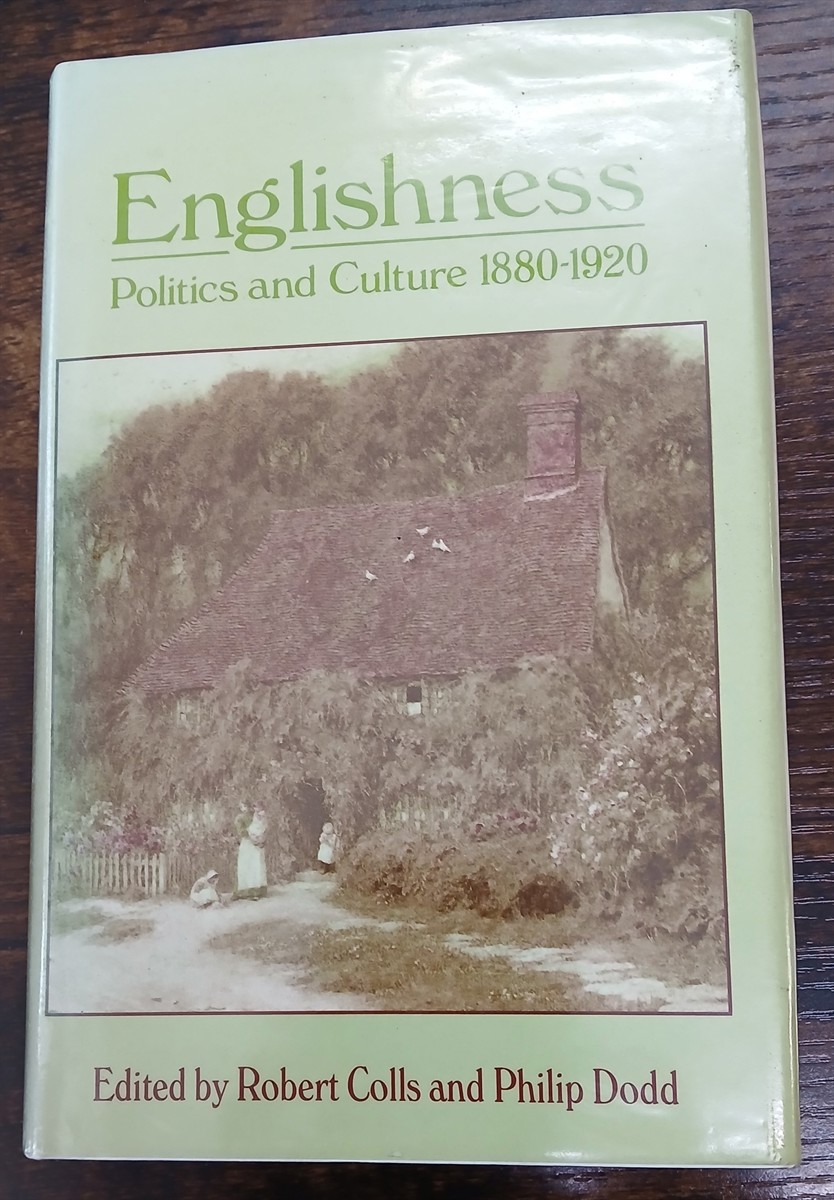 DODD, PHILIP & ROBERT COLLS (EDITORS) - Englishness - Politics and Culture, 1880-1920