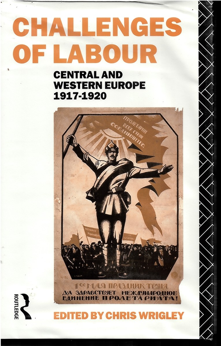 WRIGLEY, CHRIS (ED) - Challenges of Labour: Central and Western Europe 1917-1920