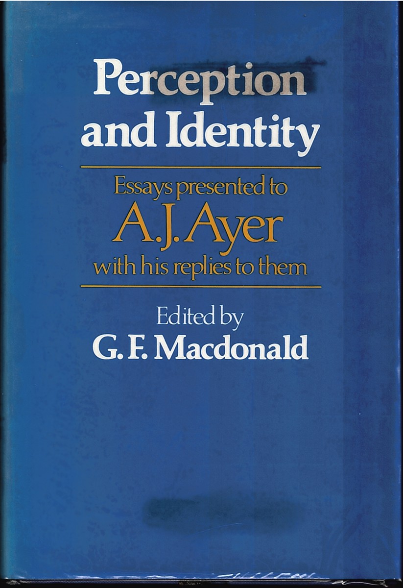 MACDONALD, GRAHAM F - Perception and Identity: Essays Presented to A.J. Ayer with His Replies to Them