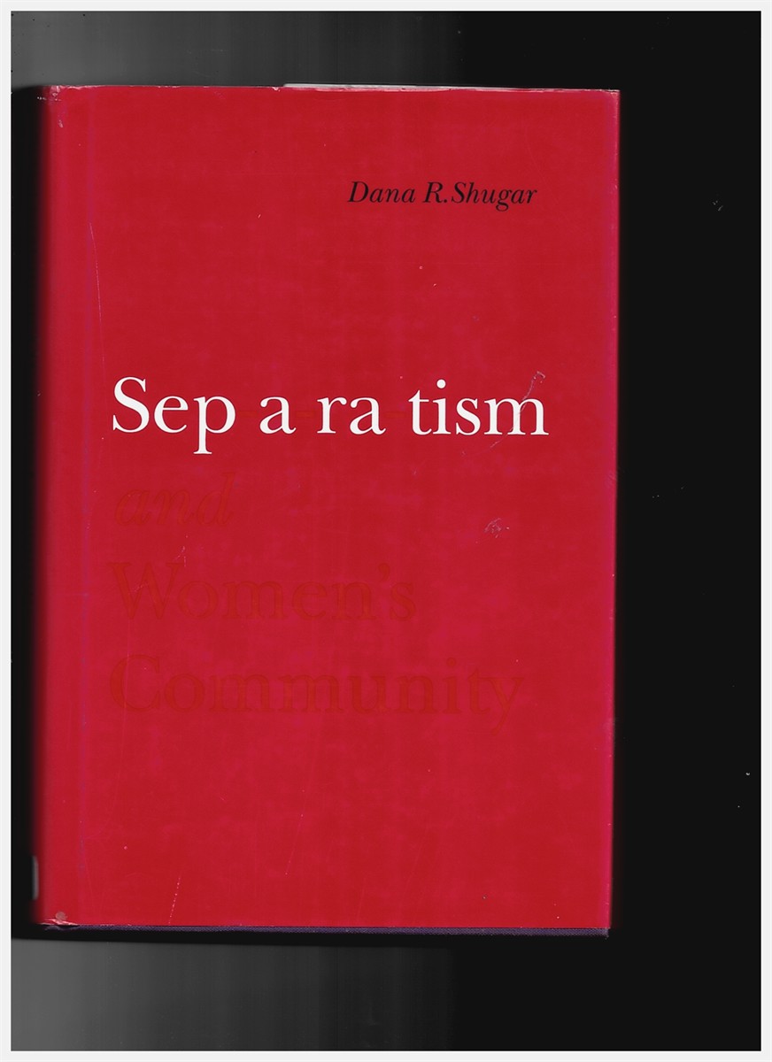 SHUGAR, DANA R. - Separatism and Women's Community [Hardcover] Shugar, Dana R.