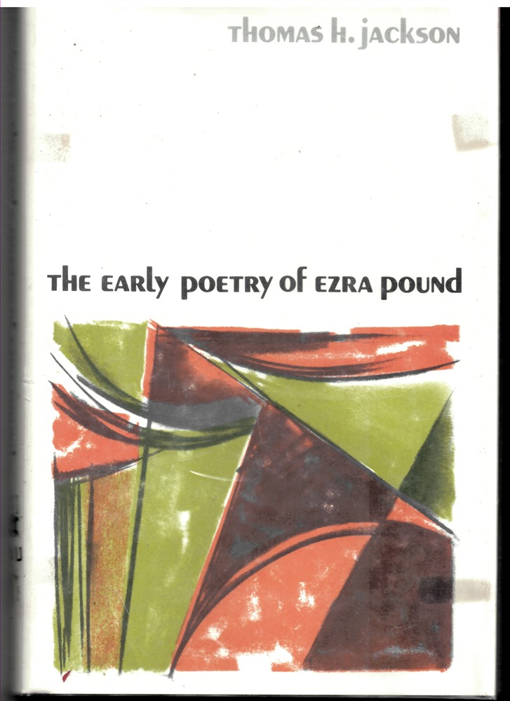 JACKSON, THOMAS H - Early Poetry of Ezra Pound Jackson, Thomas H.