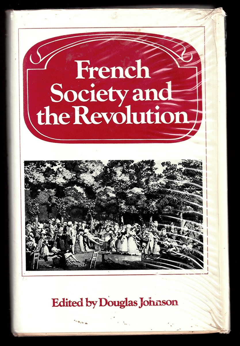JOHNSON, DOUGLAS - French Society and the Revolution (Past and Present Publications) Johnson, Douglas