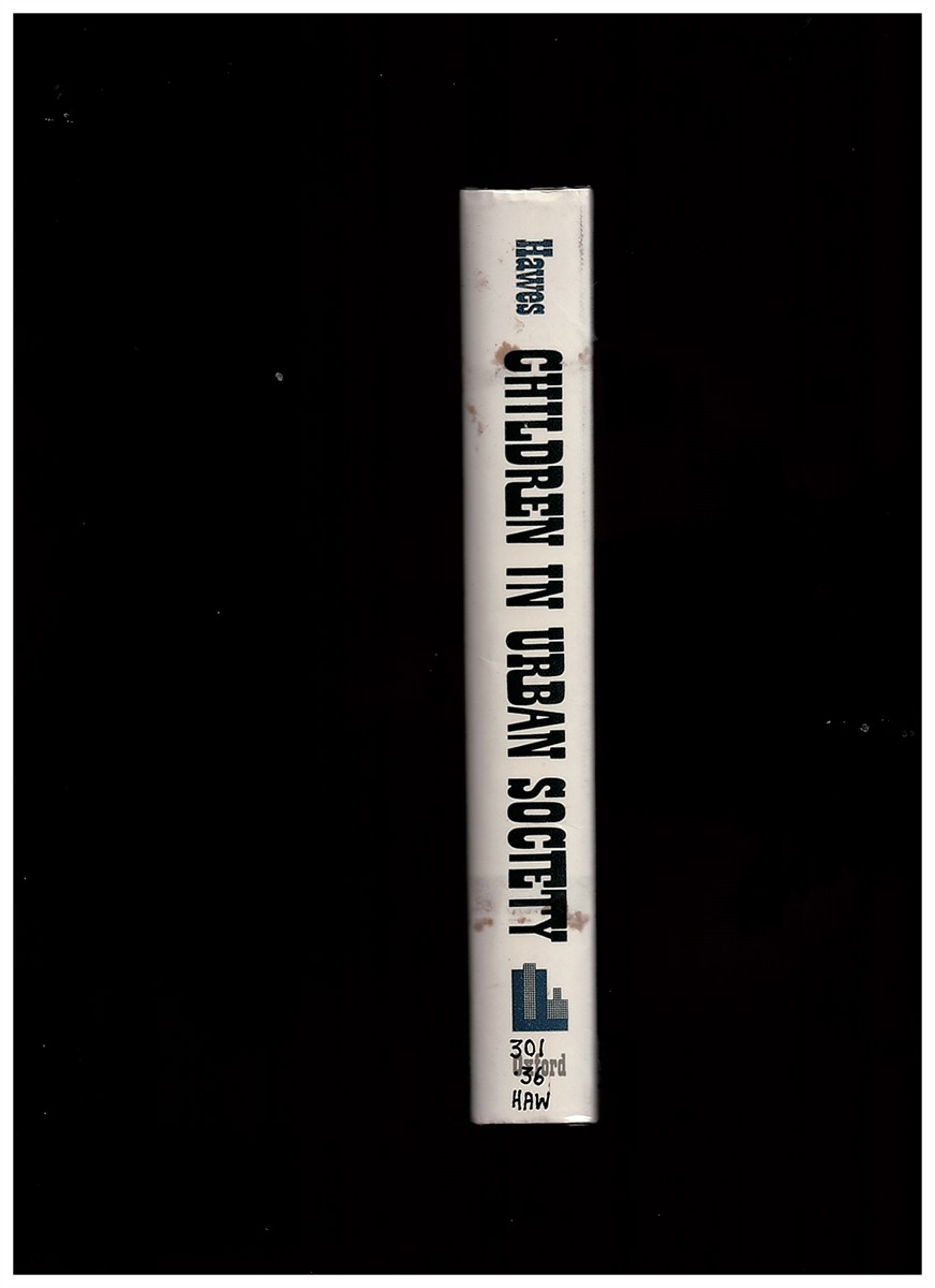 HAWES, JOSEPH M. - Children in Urban Society: Juvenile Delinquency in Nineteenth-Century America (the Urban Life in America S. ) Hawes, Joseph M.