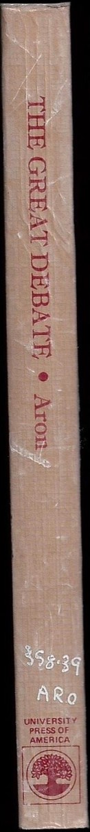 ARON, RAYMOND ( TRANSLATED FROM THE FRENCH BY ERNST PAWEL) - The Great Debate: Theories of Nuclear Strategy [Paperback] Pawel, Ernst