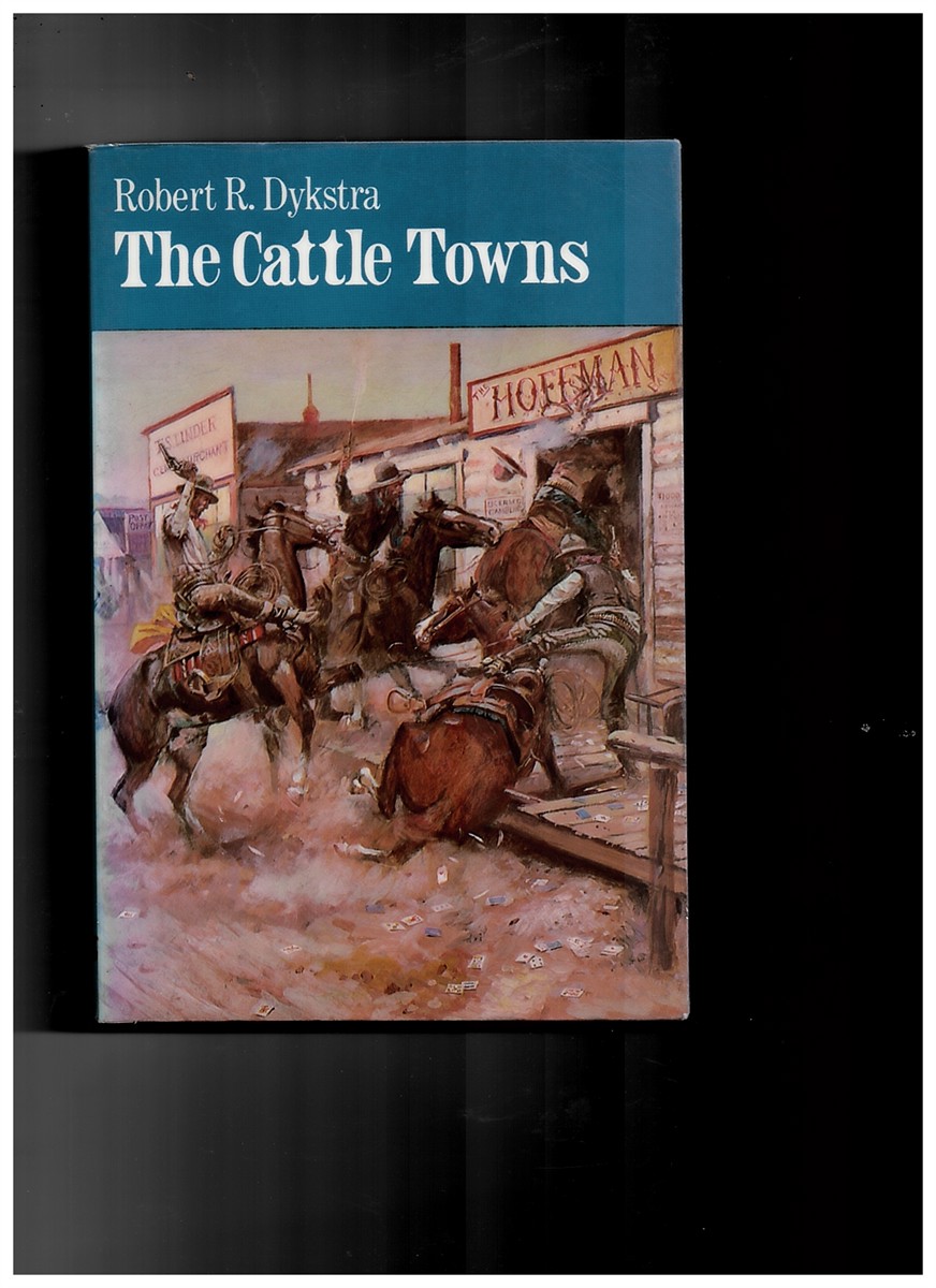 DYKSTRA, ROBERT R - The Cattle Towns [Paperback] Dykstra, Robert R.
